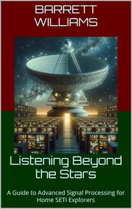 Listening Beyond the Stars: A Guide to Advanced Signal Processing for Home SETI Explorers