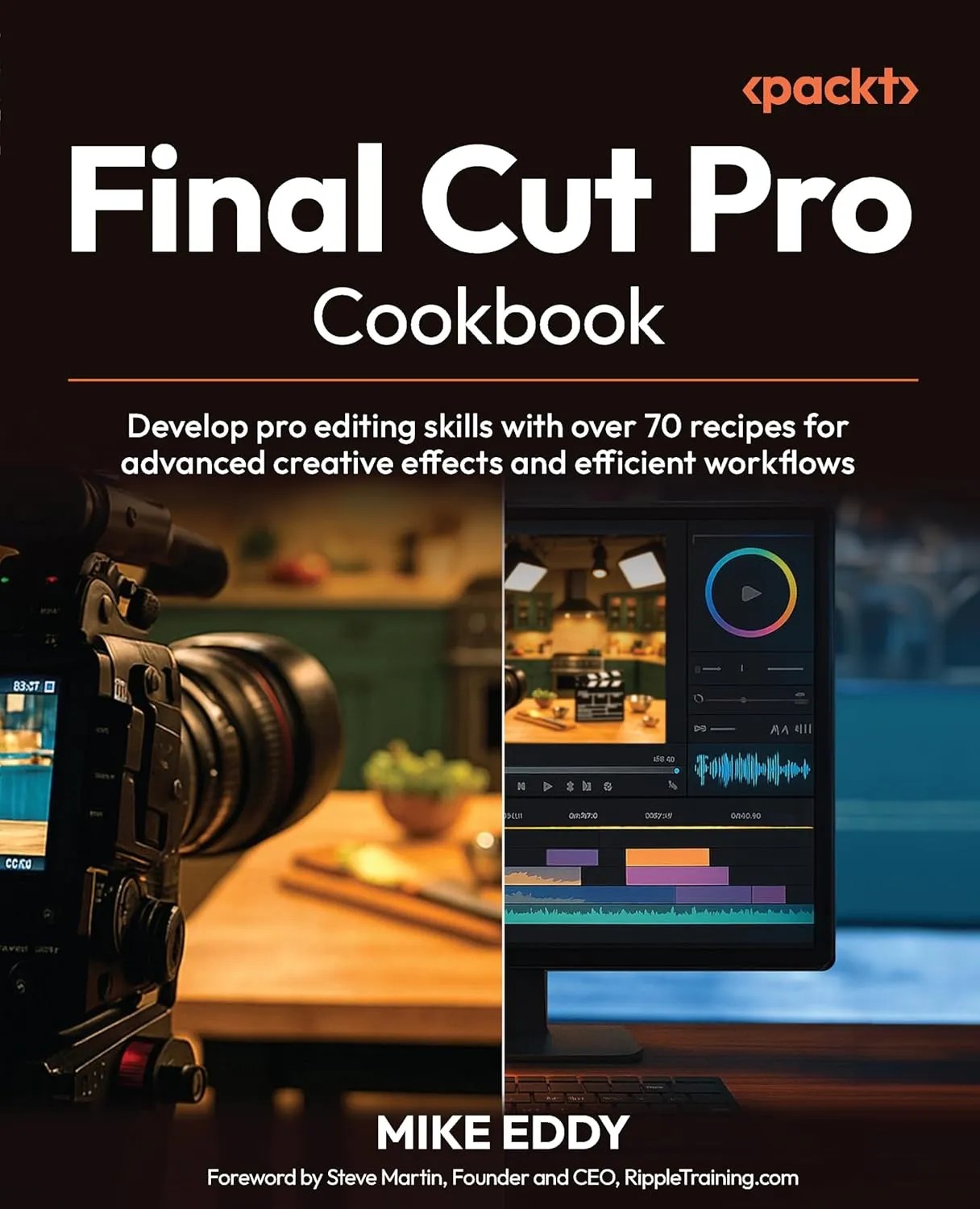 Final Cut Pro Cookbook: Develop pro editing skills with over 70 recipes (True PDF)