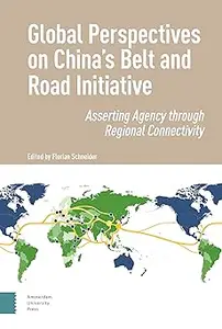 Global Perspectives on China's Belt and Road Initiative: Asserting Agency through Regional Connectivity