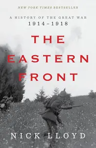 The Eastern Front: A History of the Great War, 1914-1918