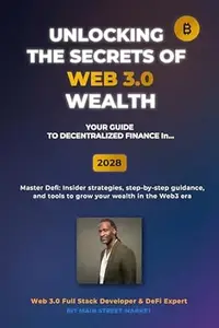 Unlocking the Secrets of Web 3.0 Wealth: Your definitive user guide to decentralized finance (DeFi) from 2025 through 2028.