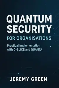 Quantum Security: Practical implementation with Q-SLICE and QUANTA