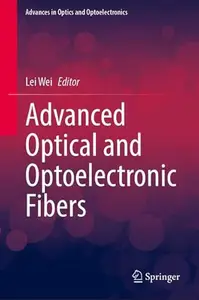 Advanced Optical and Optoelectronic Fibers