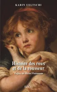 Karin Ueltschi, "Histoire des roux et de la rousseur"
