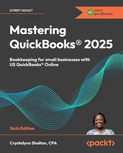 Mastering QuickBooks® 2025: Bookkeeping for small businesses with US QuickBooks® Online