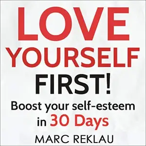 Love Yourself First!: Boost Your Self-Esteem in 30 Days [Audiobook]