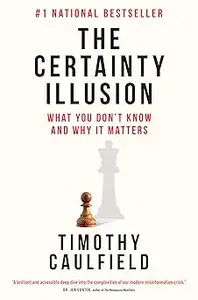 The Certainty Illusion: What You Don't Know and Why It Matters