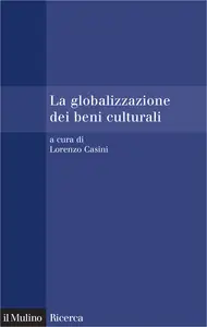 La globalizzazione dei beni culturali - Lorenzo Casini