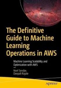 The Definitive Guide to Machine Learning Operations in AWS