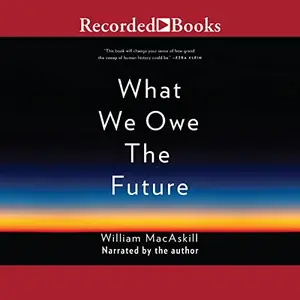 What We Owe the Future [Audiobook]