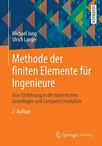 Methode der finiten Elemente für Ingenieure: Eine Einführung in die numerischen Grundlagen und Computersimulation