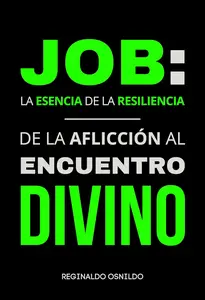 Job: La esencia de la resiliencia - De la aflicción al encuentro divino (Spanish Edition)