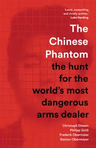 The Chinese Phantom: the hunt for the world's most dangerous arms dealer