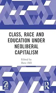 Class, Race and Education under Neoliberal Capitalism