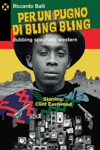 Per un pugno di bling bling. Dubbing spaghetti western - Riccardo Balli