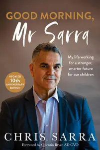Good Morning, Mr Sarra: My life working for a stronger, smarter future for our children