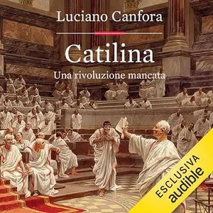 «Catilina? Una rivoluzione mancata» by Luciano Canfora