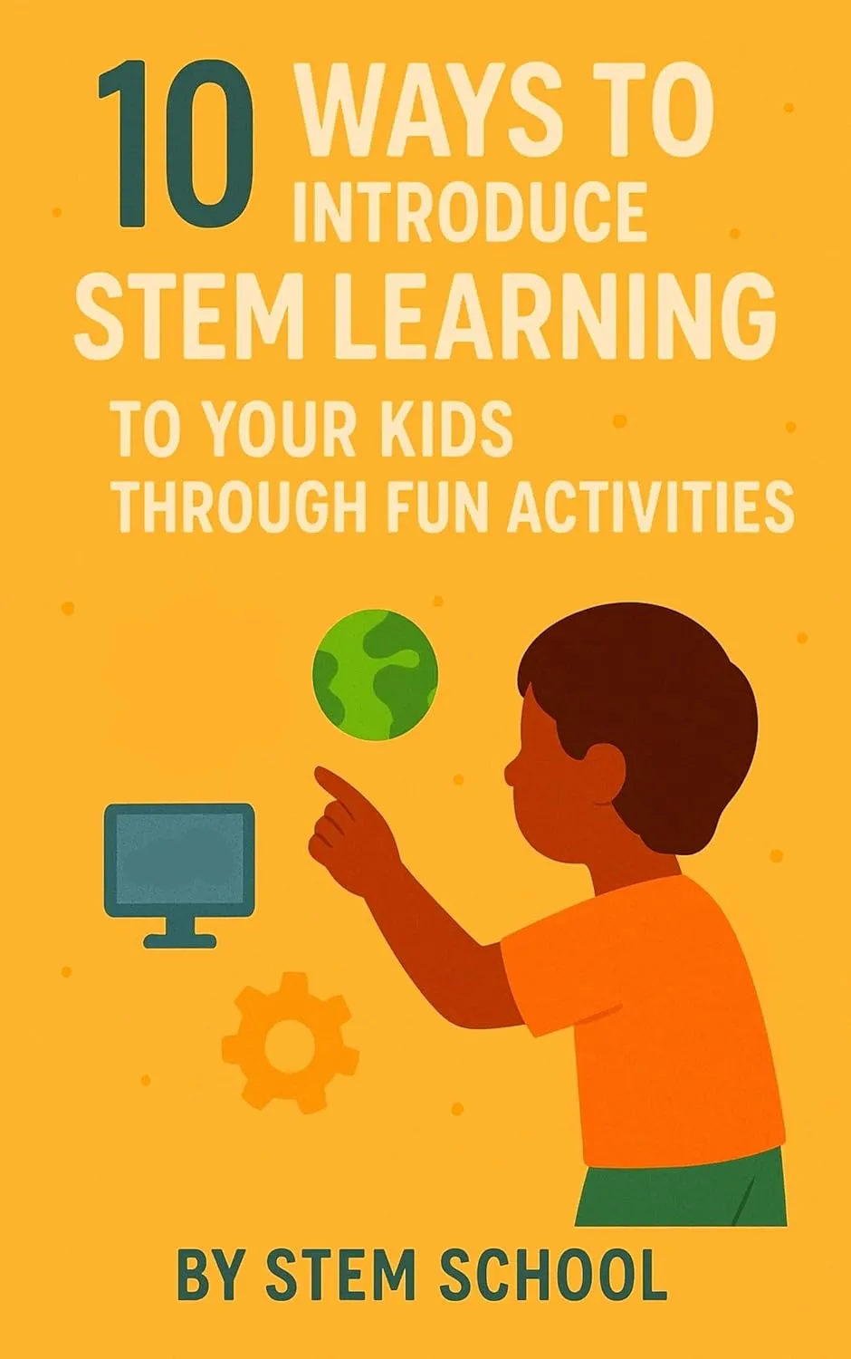 10 Fun Ways to Teach STEM to Kids: Hands-On Activities for Young Innovators