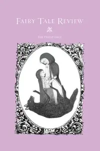 Fairy Tale Review, The Violet Issue: The Violet Issue