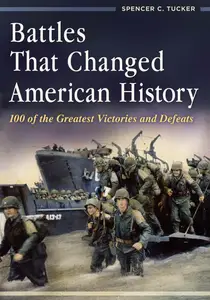 Battles That Changed American History - Spencer C. Tucker