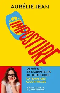 Aurélie Jean, "Imposture : Identifier les usurpateurs du débat public au temps des algorithmes"