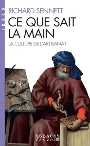 Richard Sennett, "Ce que sait la main : La culture de l'artisanat"
