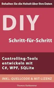 IT-Kosten senken mit eigener Software: Controlling-Tools für KMU entwickeln mit C#, WPF, SQLite - Inkl. Quellcode & MIT-Lizenz