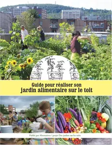 Collectif, "Guide pour réaliser son jardin alimentaire sur le toit"