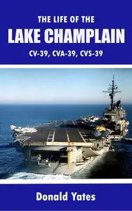 The Life of the USS Lake Champlain CV-39