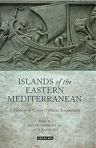 The Islands of the Eastern Mediterranean: A History of Cross-Cultural Encounters