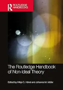 The Routledge Handbook of Non-Ideal Theory