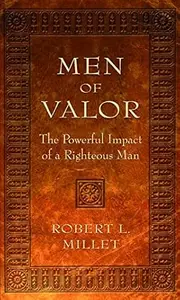 Men of Valor: The Powerful Impact of a Righteous Man