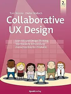 Collaborative UX Design: Lean UX und Design Thinking
