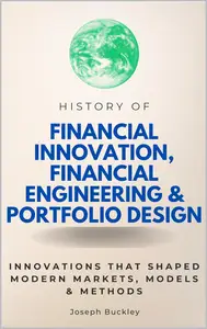 History of Financial Innovation, Financial Engineering & Portfolio Design