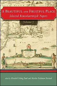 A Beautiful and Fruitful Place : Selected Rensselaerwijck Papers, Volume 2