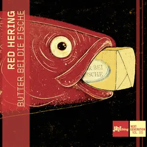 Red Hering - Butter Bei Die Fische - Jazzthing Next Generation Vol. 105 (2024) [Official Digital Download]