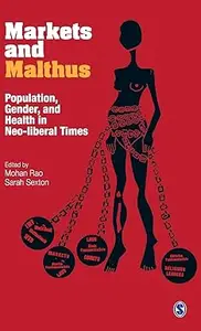 Markets and Malthus: Population, Gender and Health in Neo-liberal Times