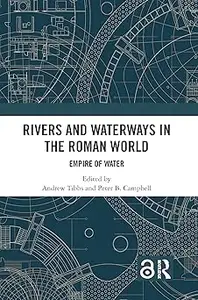 Rivers and Waterways in the Roman World: Empire of Water