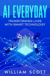 AI Everyday: Transforming Lives with Smart Technology