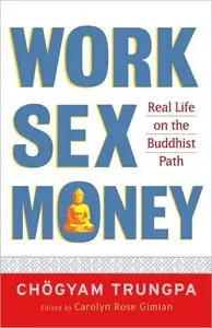 Work, Sex, Money: Real Life on the Path of Mindfulness (repost)
