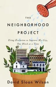 The Neighborhood Project: Using Evolution to Improve My City, One Block at a Time (Repost)