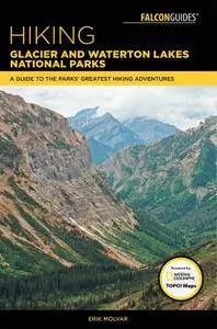 Hiking Glacier and Waterton Lakes National Parks: A Guide to the Parks' Greatest Hiking Adventures, 5th Edition