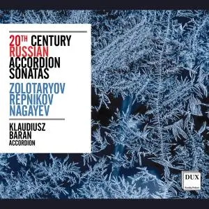 Klaudiusz Baran - Zolotaryov, Repnikov & Nagayev: 20th Century Russian Accordion Sonatas (2021)