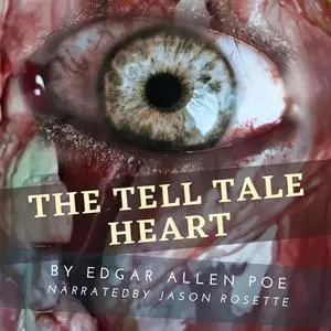 «The Tell-Tale Heart» by Edgar Poe