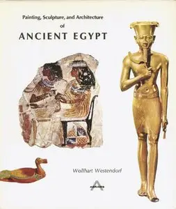 Painting, Sculpture, and Architecture of Ancient Egypt