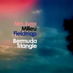Mrs Jynx / Milieu / Fieldtriqp - Bermuda Triangle
