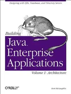 Building Java Enterprise Applications Architecture (O'Reilly Java) by Brett McLaughlin