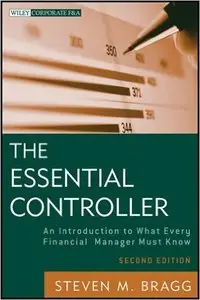 The Essential Controller: An Introduction to What Every Financial Manager Must Know, 2nd Edition (repost)