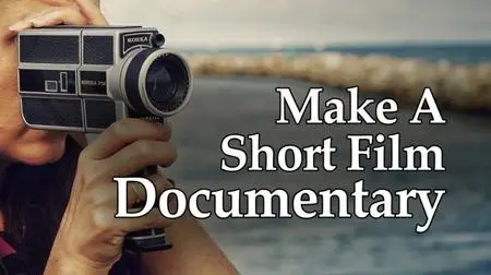 Learn Indie Filmmaking by Making a Short Documentary Film