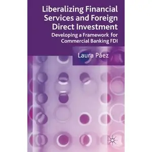 Liberalizing Financial Services and Foreign Direct Investment: Developing a Framework for Commercial Banking FDI (repost)